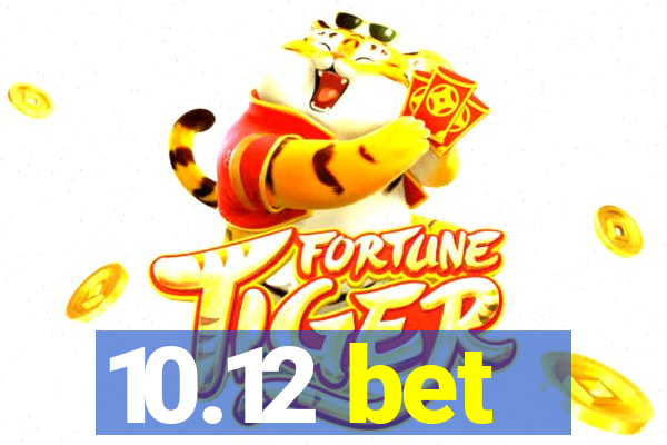 10.12 bet